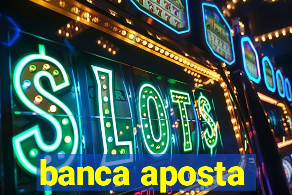 banca aposta